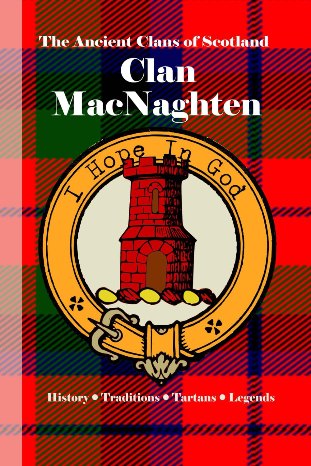 Clan Macnaghten: A Concise History of Scotland’s MacNaghtens of Loch Awe and the Highland Flame (The Ancient Clans of Scotland)