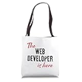 The Web Developer is here - Funny Tote Bag
