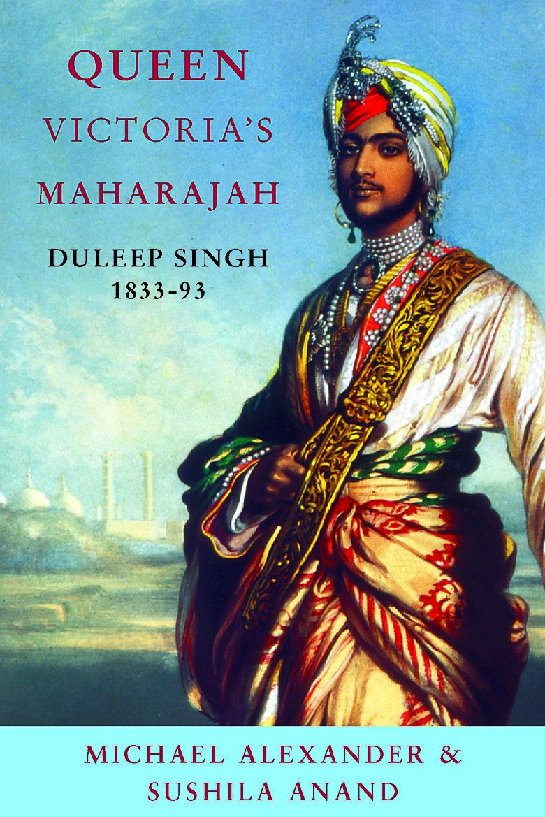 Queen Victoria's Maharajah: Duleep Singh, 1838-93