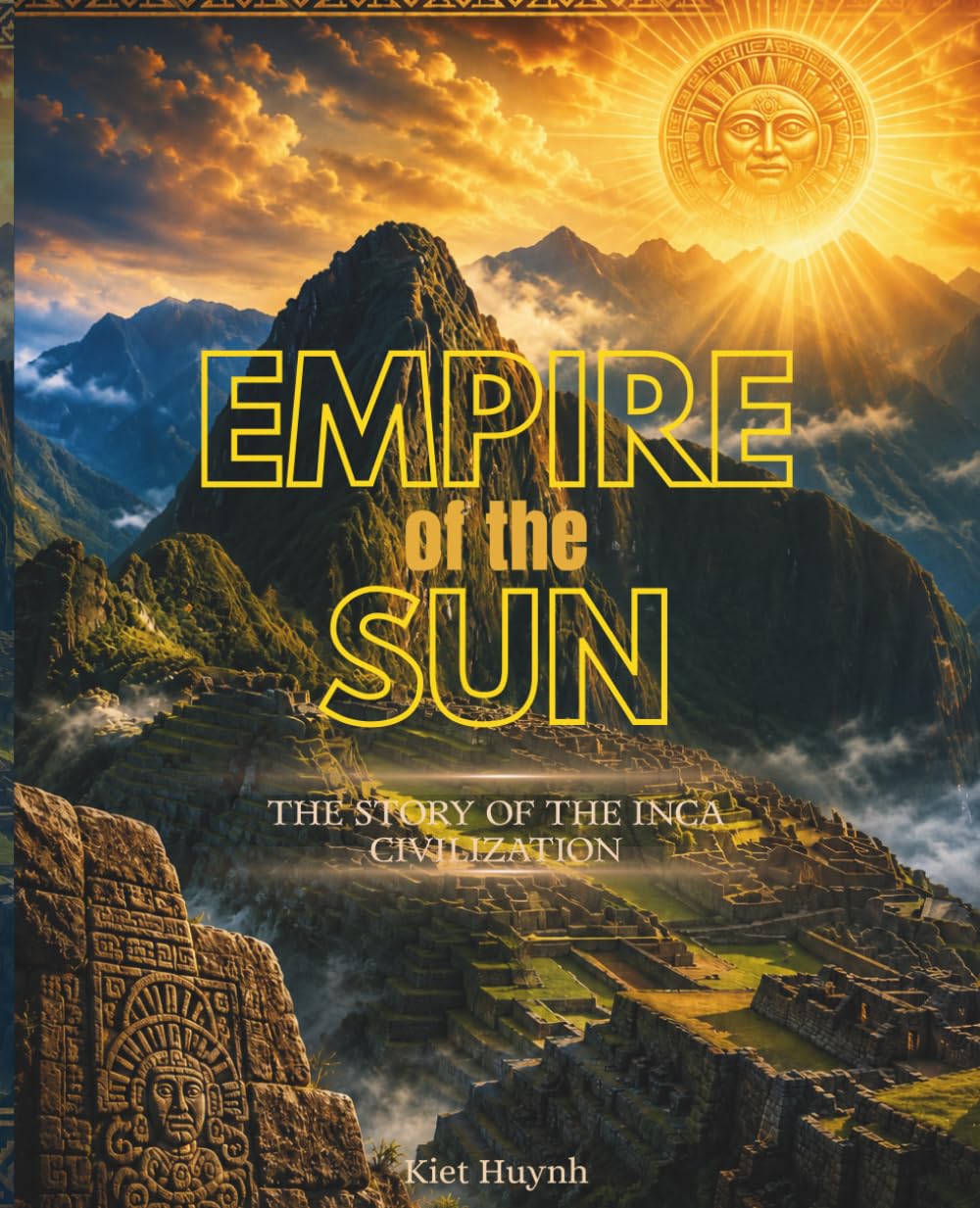 Empire of the Sun: The Story of the Inca Civilization (The Past That Built the Present)