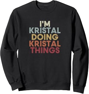 Kristal Name Kristal Personalized Name First Given Sweatshirt