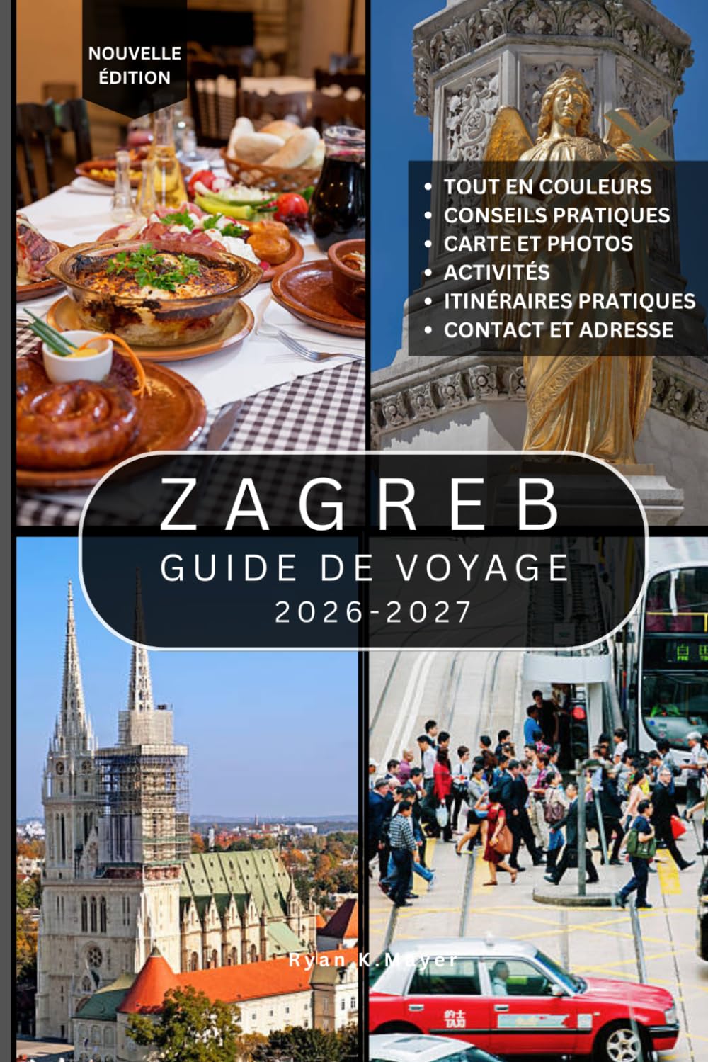 ZAGREB GUIDE DE VOYAGE: Plus de 100 attractions incontournables, rues historiques, sites culturels, musées, restaurants locaux, parcs pittoresques, ... découvrir la charmante capitale de la Croatie
