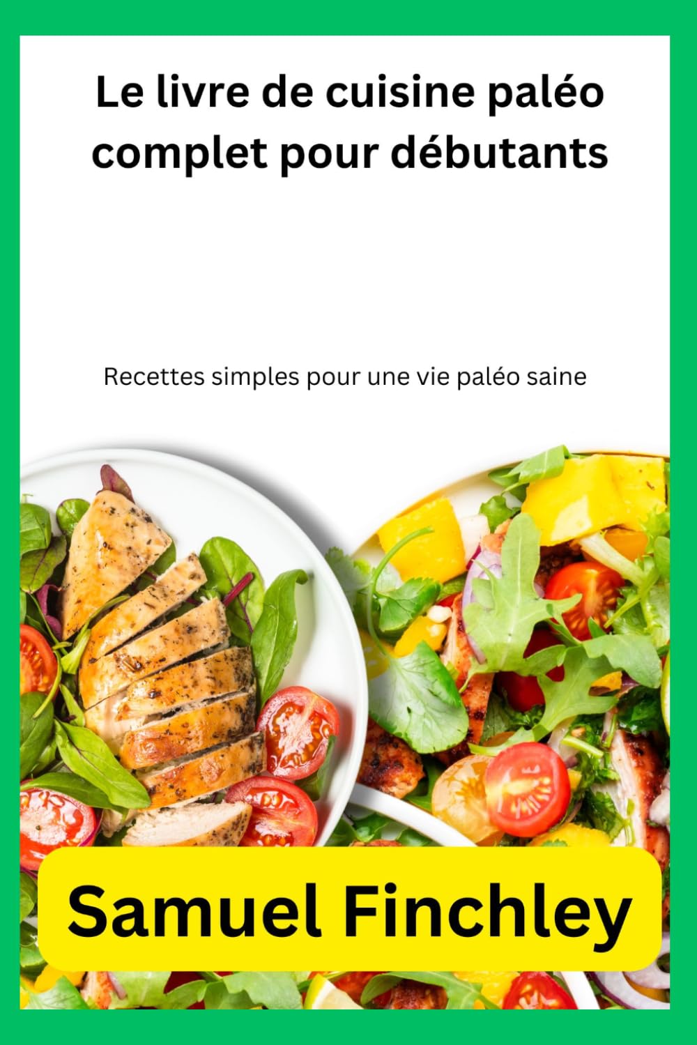 Le livre de cuisine paléo complet pour débutants: Recettes simples pour une vie paléo saine