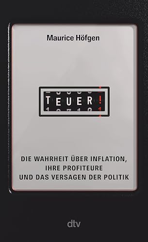 Teuer!: Die Wahrheit über Inflation, ihre Profiteure und das Versagen der Politik