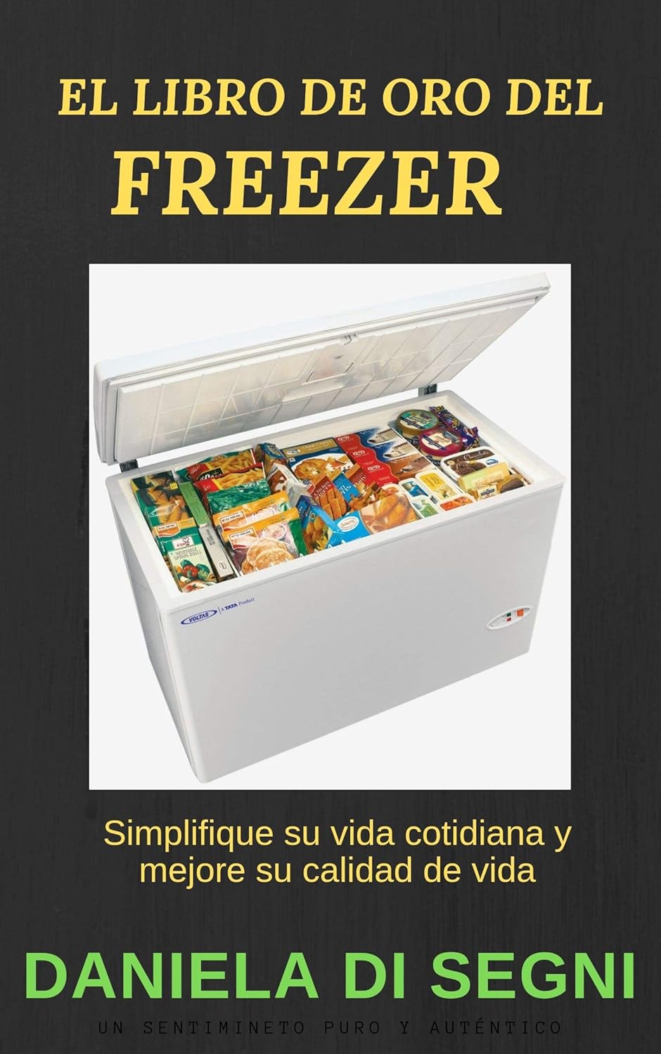 FREEZER EL LIBRO DE ORO DEL FREEZER. Simplifique su vida cotidiana y