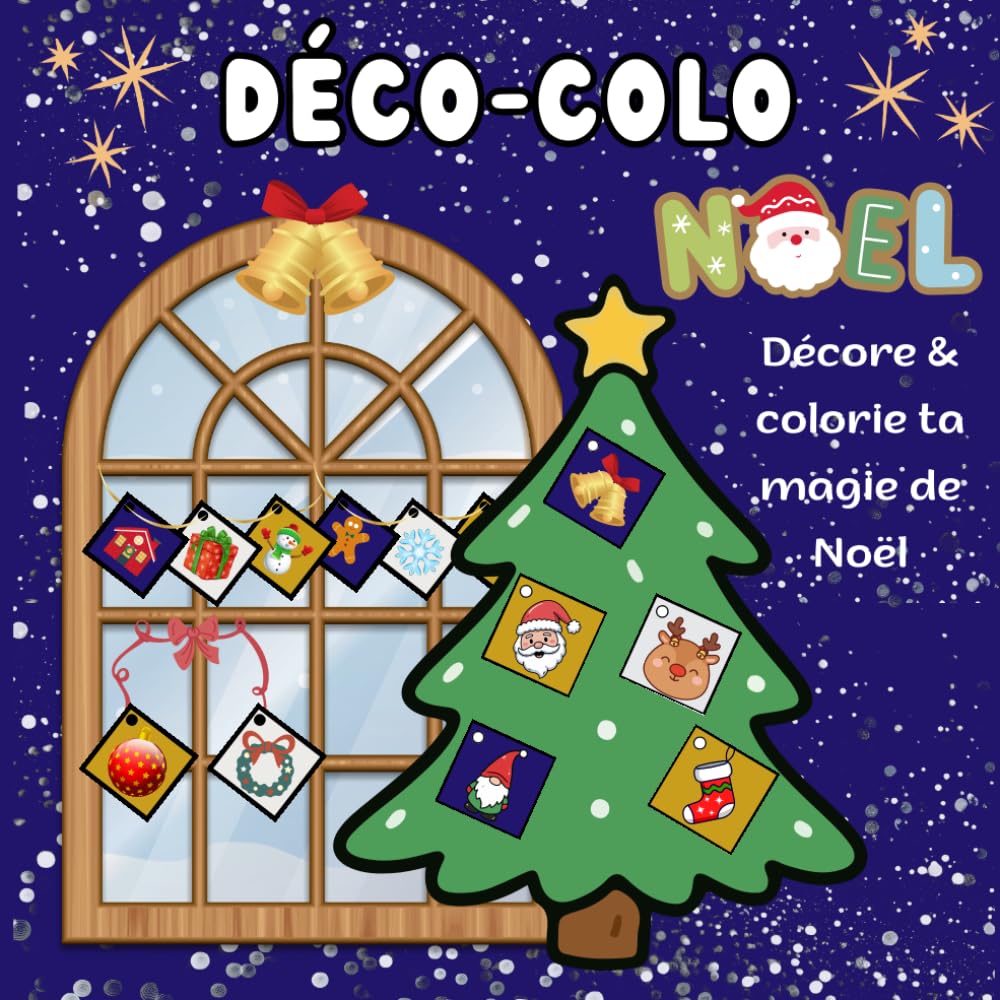 Déco-Colo Noël: Décore et colorie ta magie de Noël