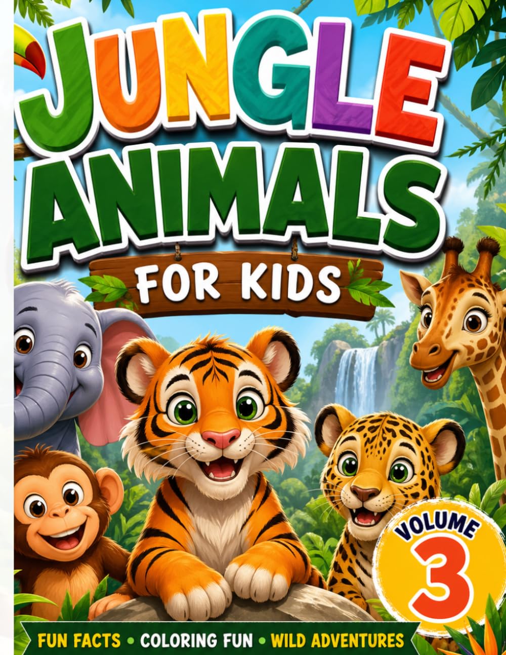 Animal Coloring Book for Kids (Volume 3): Wild Jungle Animals Coloring Book — Lions, Tigers, Elephants & More Fun Safari Adventures for Ages 3–8