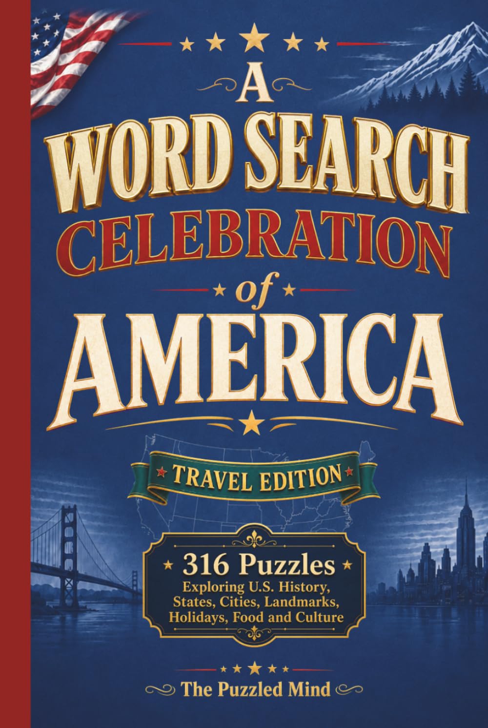 A Word Search Celebration of America: 316 Puzzles Exploring U.S. History, States, Cities, Landmarks, Holidays, Food and Culture | Travel Edition