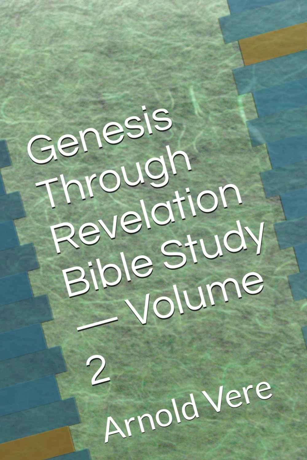 Genesis Through Revelation Bible Study — Volume 2