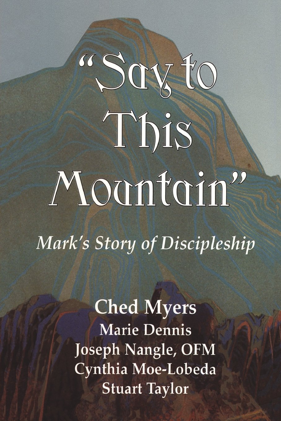 SAY TO THIS MOUNTAIN: Mark's Story of Discipleship