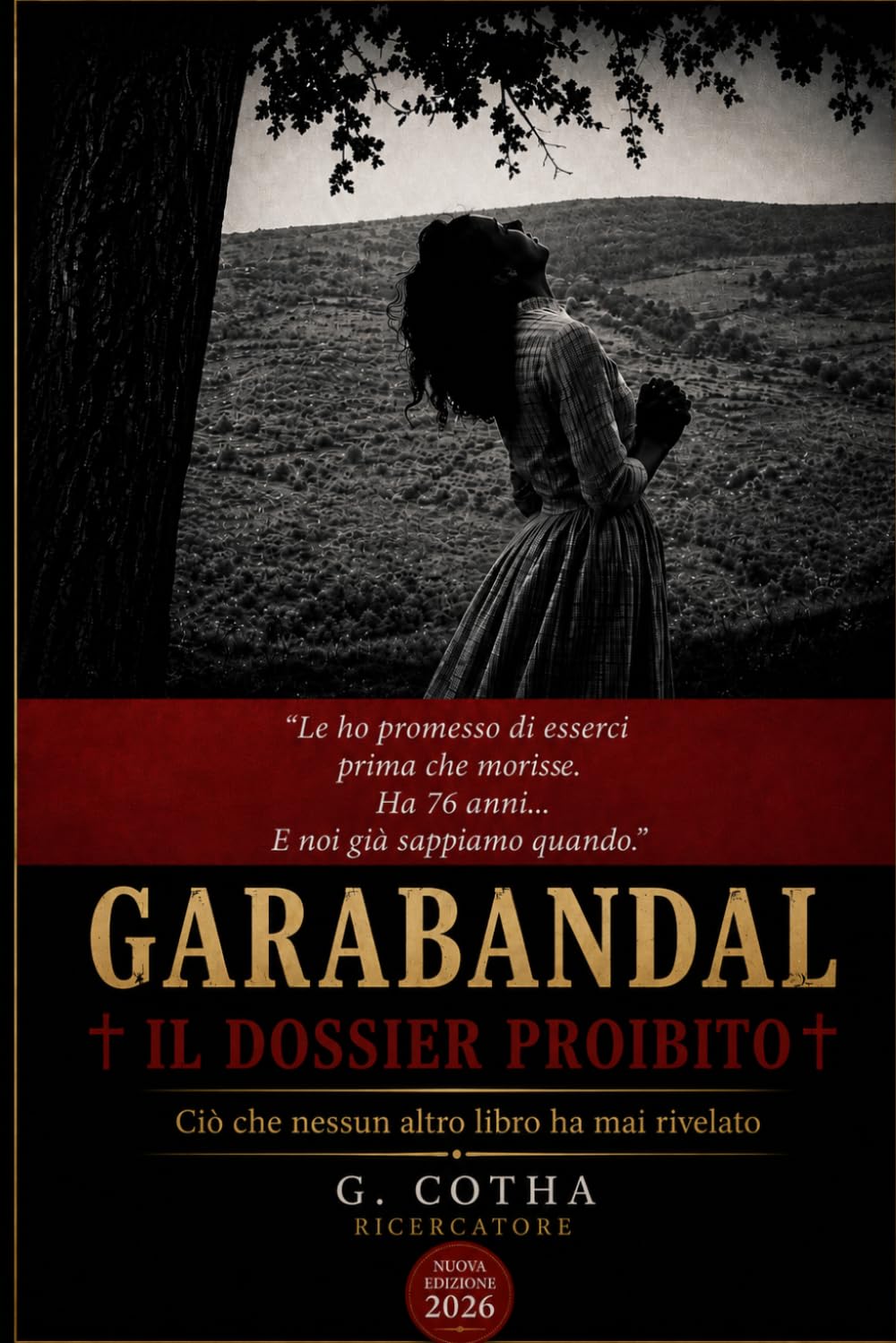GARABANDAL. IL DOSSIER PROIBITO: Ciò che nessun altro libro ha mai rivelato