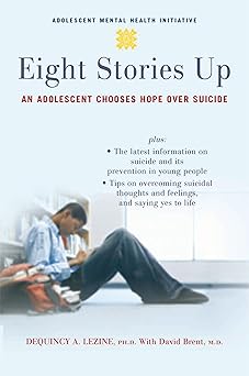 Eight Stories Up: An Adolescent Chooses Hope Over Suicide-Wow! eBook