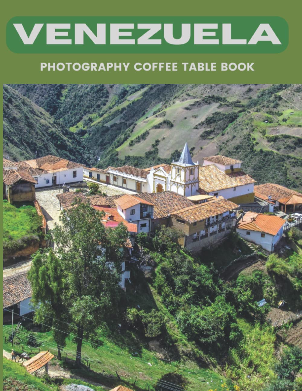 Venezuela Photography Coffee Table Book: Cool Pictures That Create An Idea For You About An Amazing Country In South America,Buildings style, Cultural And Religious Landmarks , Beautiful Nature, Water Bodies , Mountains,For All Travels and Pictures Lovers