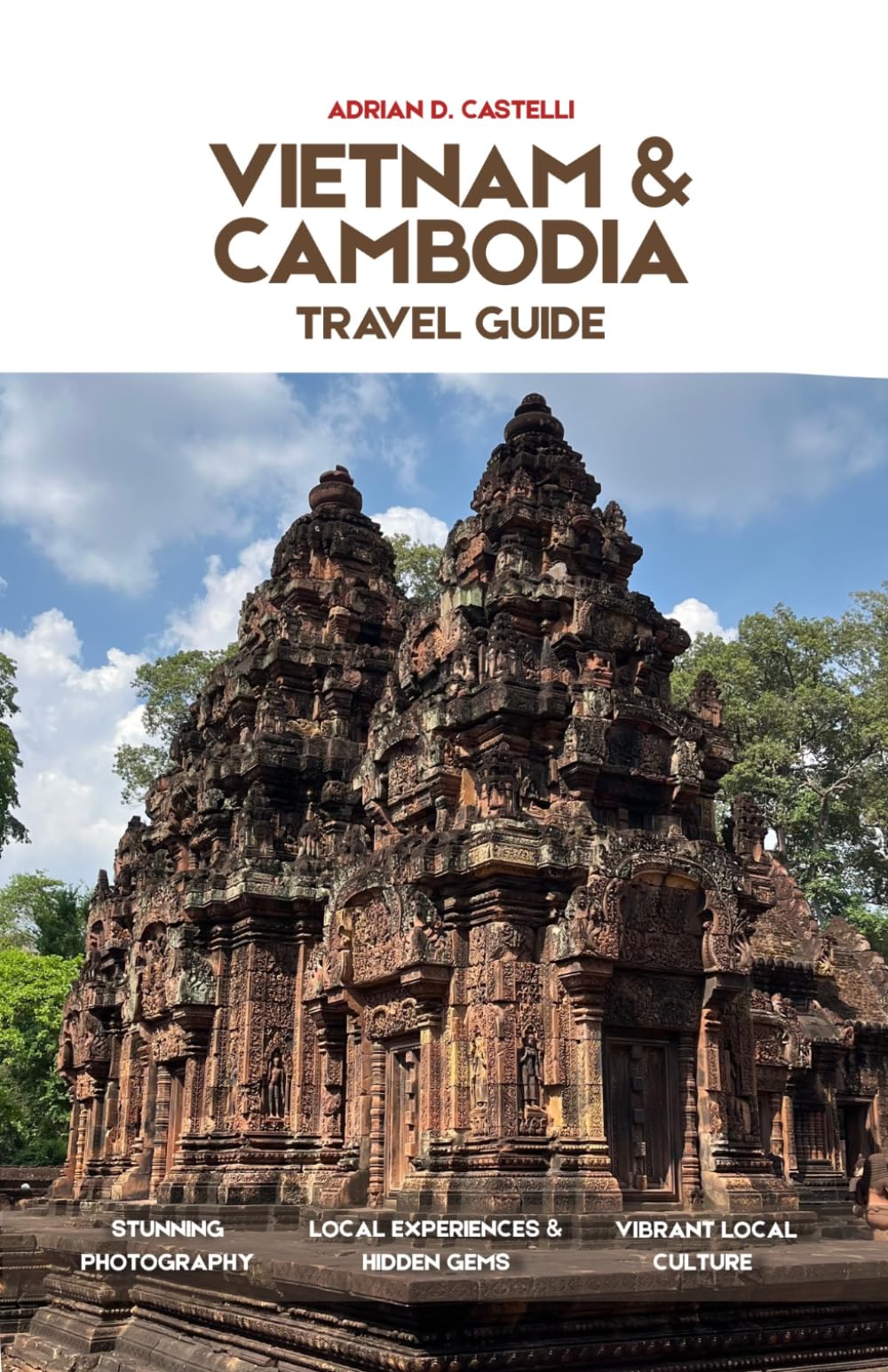 VIETNAM & CAMBODIA TRAVEL GUIDE 2026: 7-Day Itinerary, Angkor Wat, Hanoi, Hoi An & Hidden Gems for First-Time Visitors