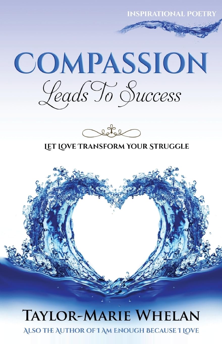Compassion Leads To Success: Let Love Transform Your Struggle