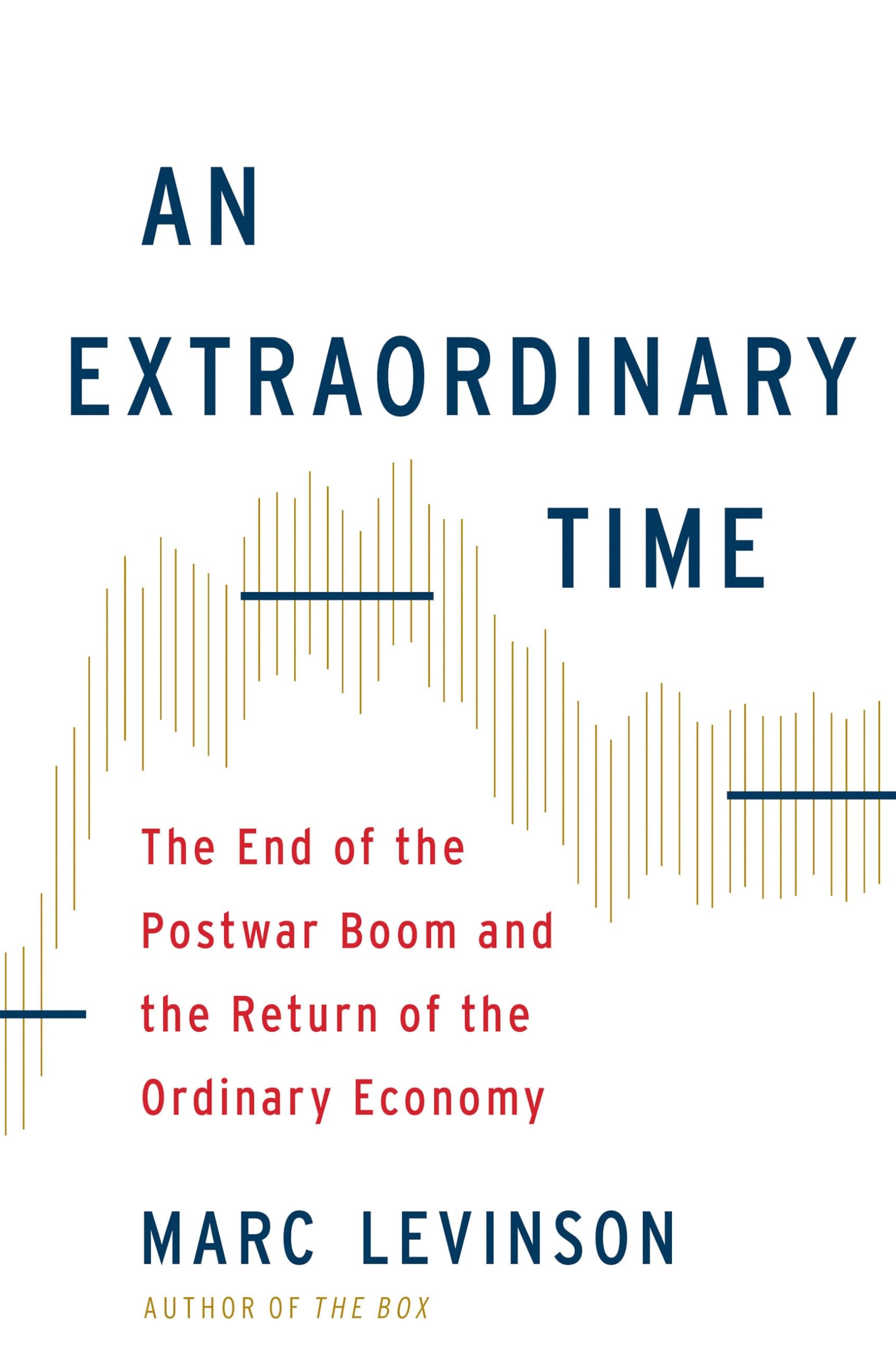 An Extraordinary Time: The End of the Postwar Boom and the Return of the Ordinary Economy