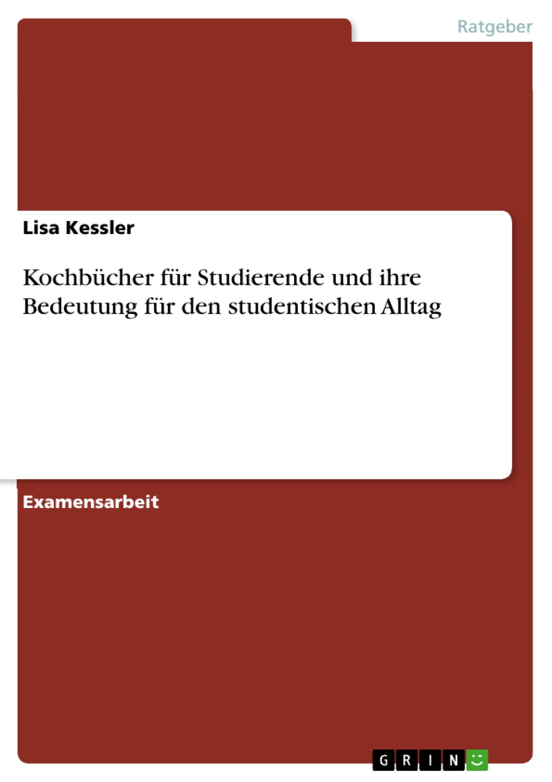 Kochbücher für Studierende und ihre Bedeutung für den studentischen Alltag: Staatsexamensarbeit