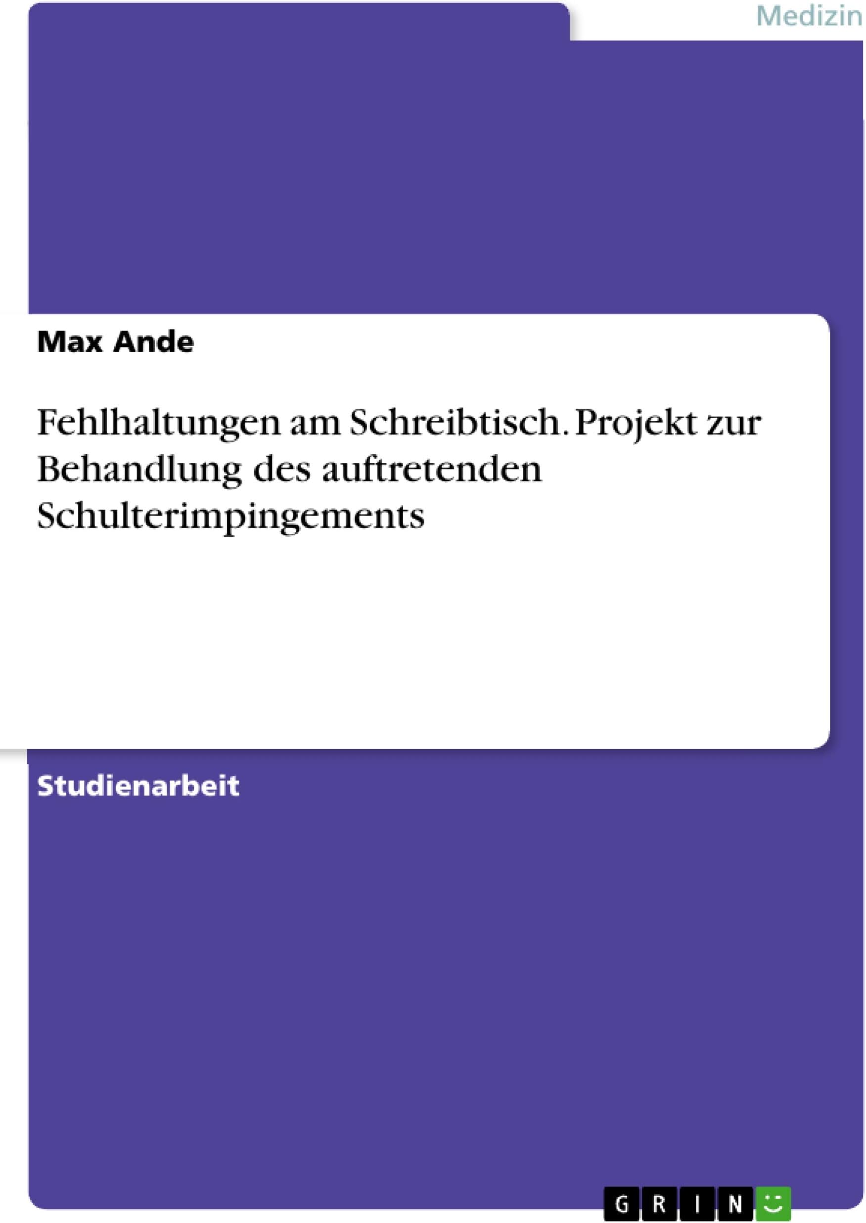 Fehlhaltungen am Schreibtisch. Projekt zur Behandlung des auftretenden Schulterimpingements