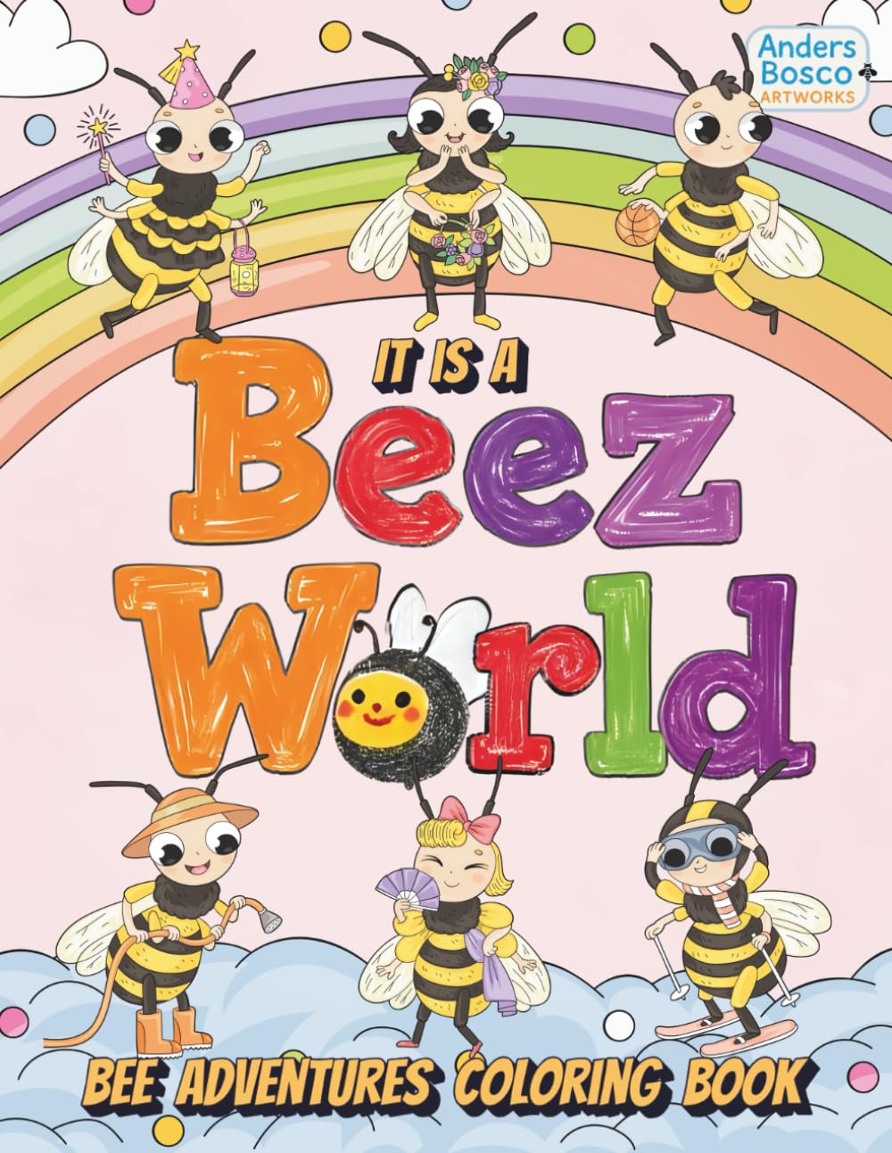 Bee Coloring Book: It’s a Beez World | Buzz, Imagine & Explore with 30 Adorable Bees in Fun Nature Scenes to Color | Creative Fun for Kids Who Love ... Scenes for Imagination & Screen-Free Play