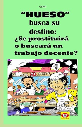HUESO BUSCA SU DESTINO SE PROSTITUIRÁ O BUSCARÁ UN TRABAJO DECENTE HUESO BUSCA SU DESTINO (Spanish Edition)
