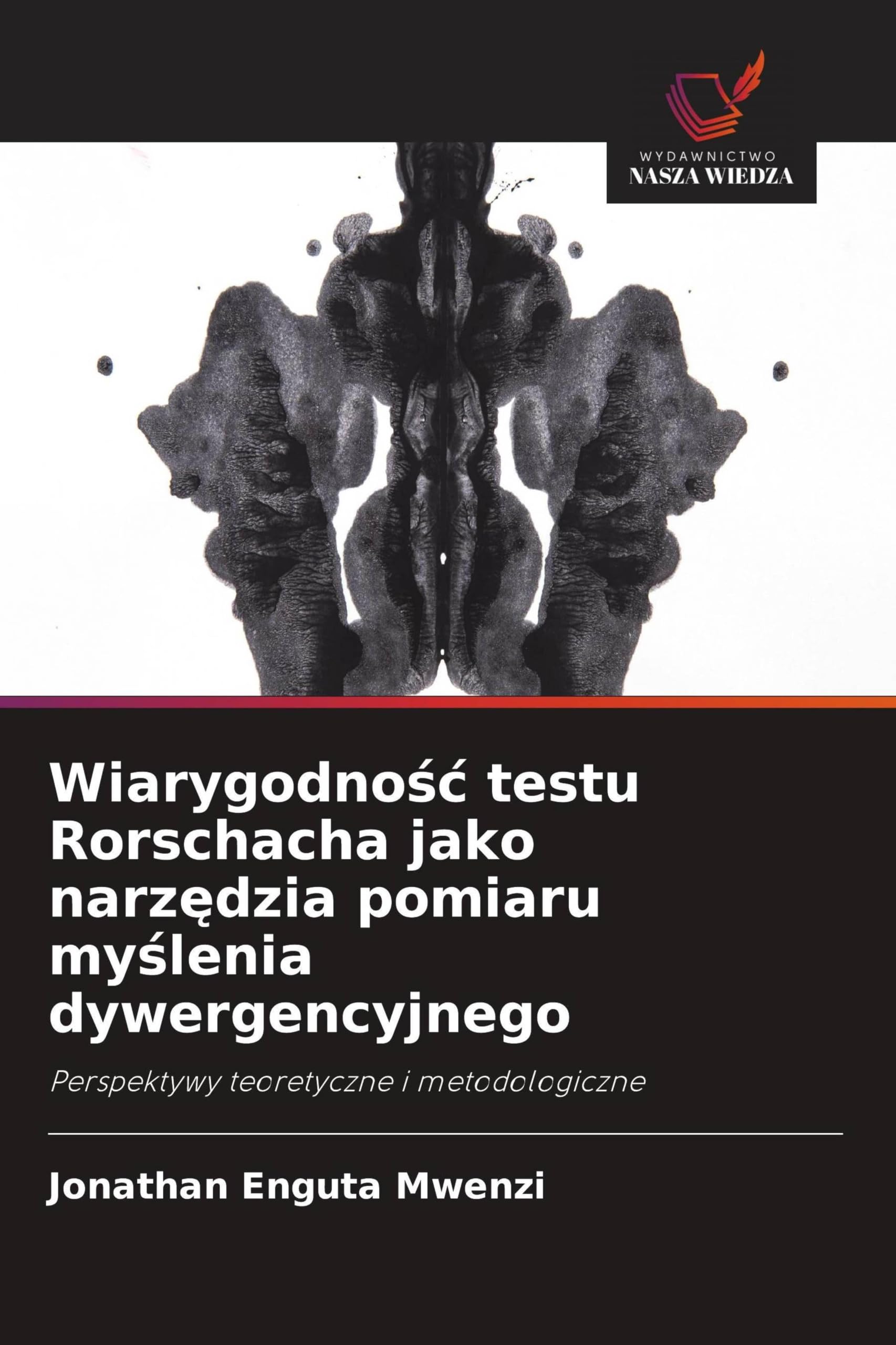 Wiarygodno¿¿ testu Rorschacha jako narz¿dzia pomiaru my¿lenia dywergencyjnego: Perspektywy teoretyczne i metodologiczne