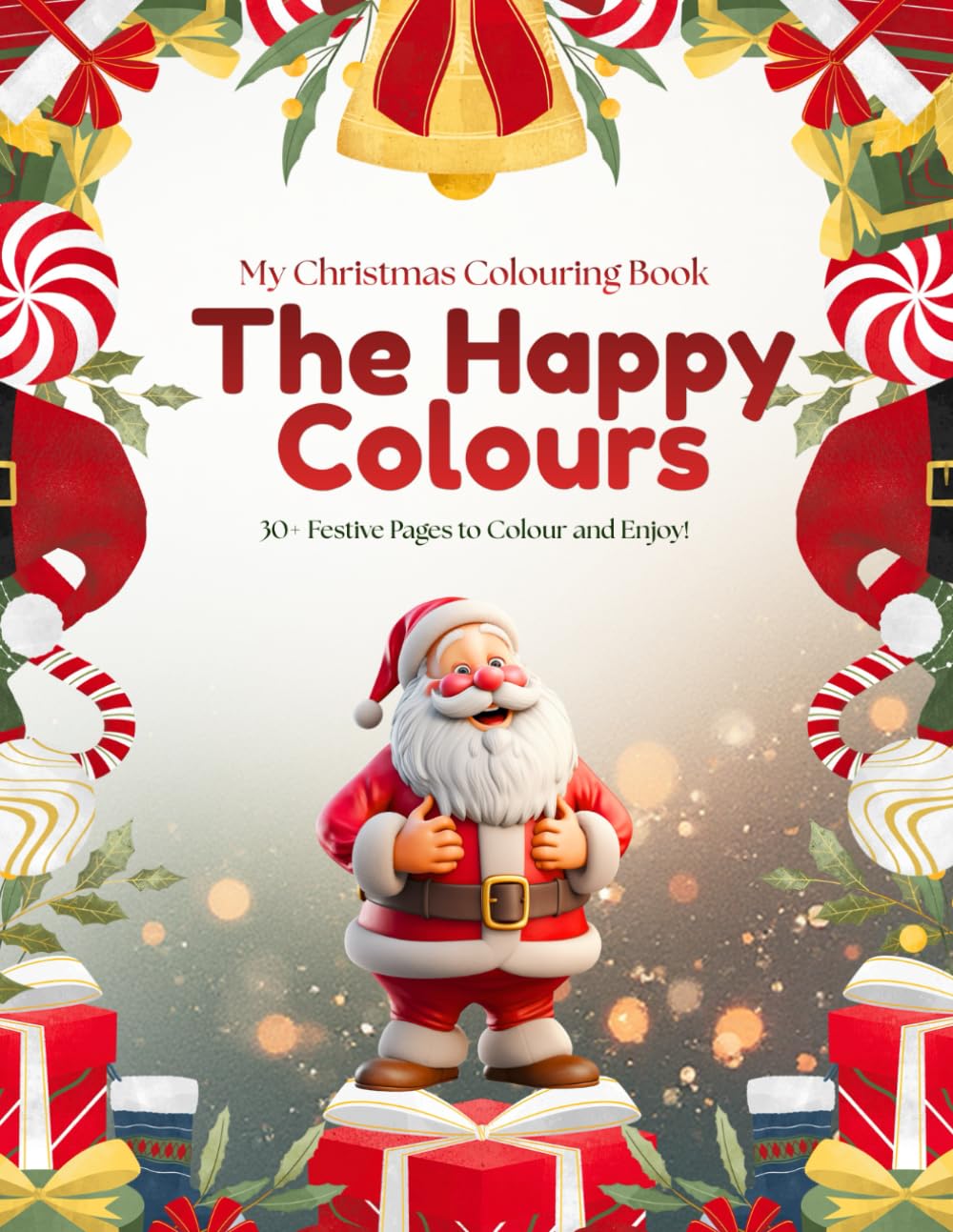 My Christmas Colouring Book: The Happy Colours Collection. 30+ Festive Pages to Colour and Enjoy!
