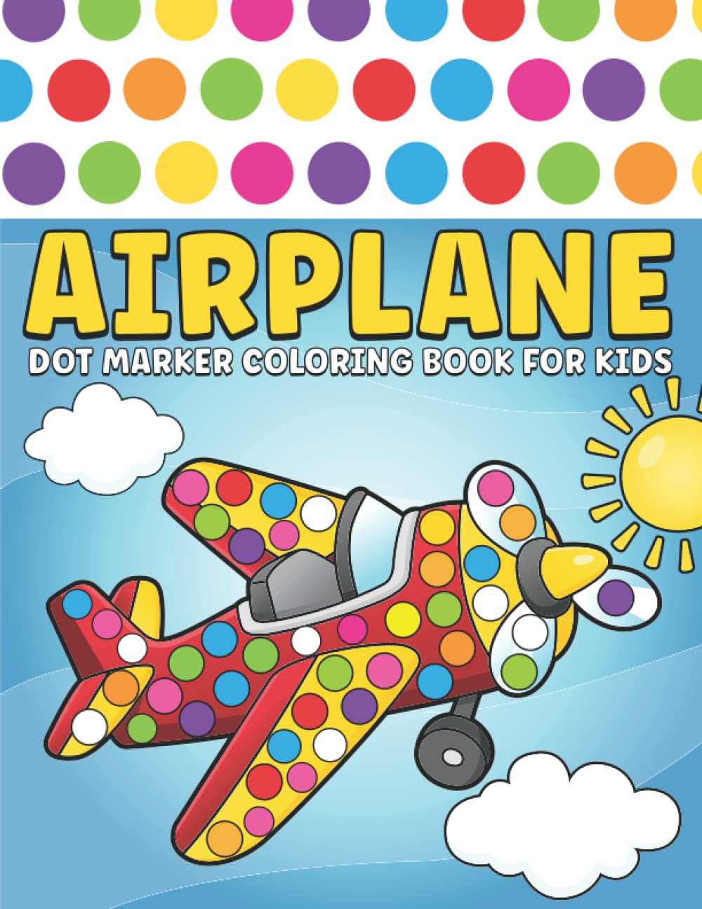 Airplane Dot Marker Activity Book For Kids: A Fun Airplane Dot Markers Activity Book for Kids & Toddlers, Easy Guided BIG DOTS Airplane Dot Marker Coloring Activity Book Gift