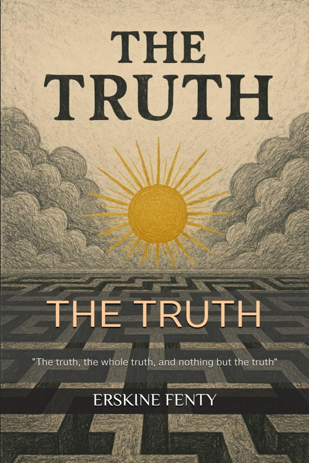 THE TRUTH: "The truth, the whole truth, and nothing but the truth"