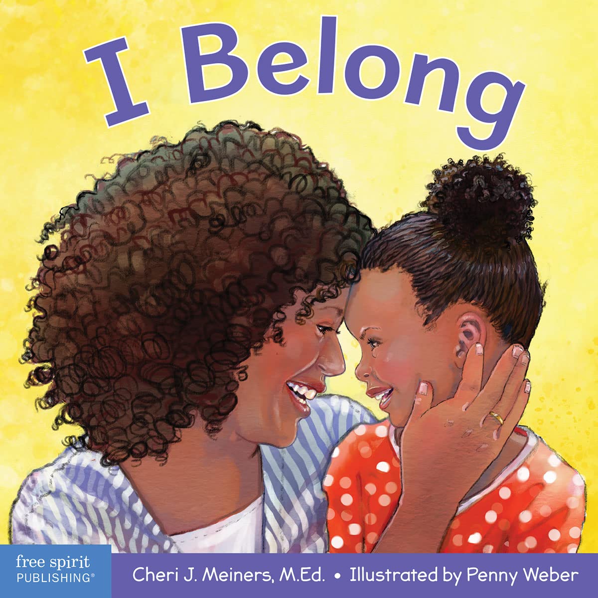 I Belong: A book about being part of a family and a group (Learning About Me & You) (Learning About Me & You Board Books)