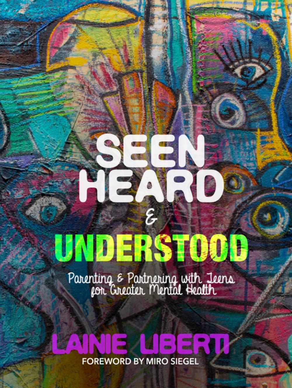 Seen, Heard & Understood: Parenting & Partnering with Teens for Greater Mental Health