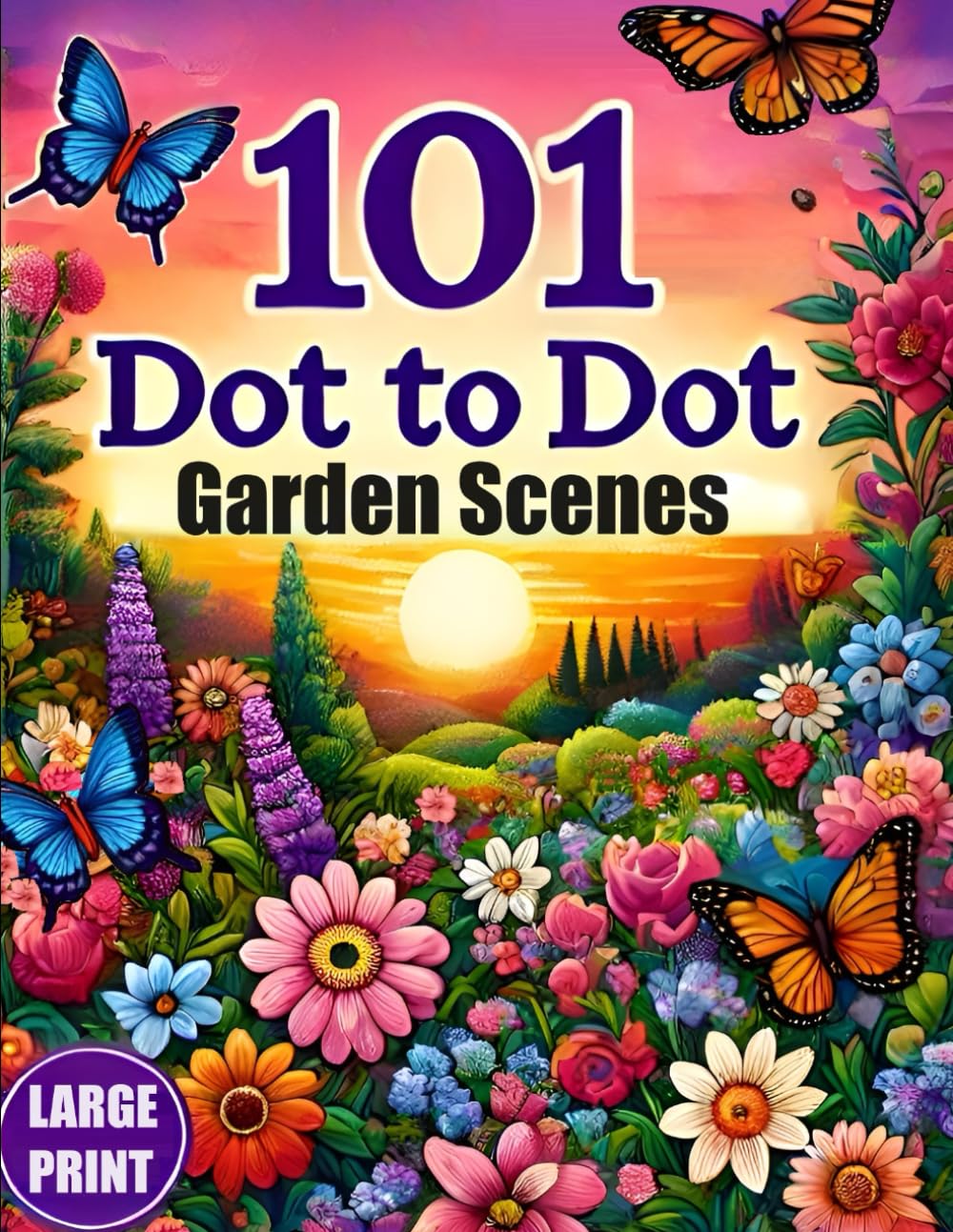 101 Dot To Dot Large Print Garden Scenes: Giant Jumbo Dot-to-Dots For ...