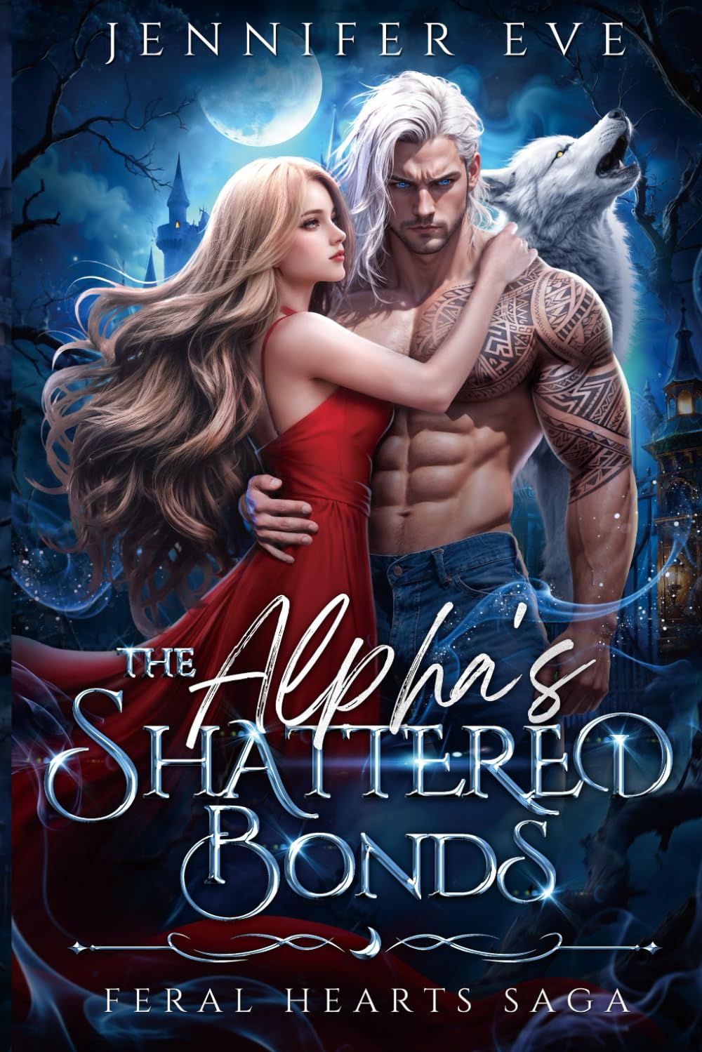 The Alpha's Shattered Bonds: An Enemies to lovers Fantasy Werewolves Romance Age Gap Forbidden Romance (Feral Hearts Saga)