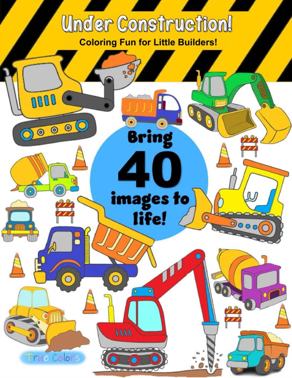 Under Construction!: Coloring Fun for Little Builders! (True Colors)