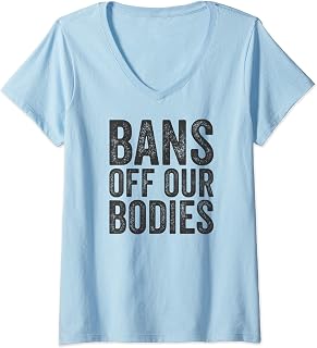 Womens Bans Off Our Bodies Pro Choice Protest Quote Saying Meme V-Neck T-Shirt