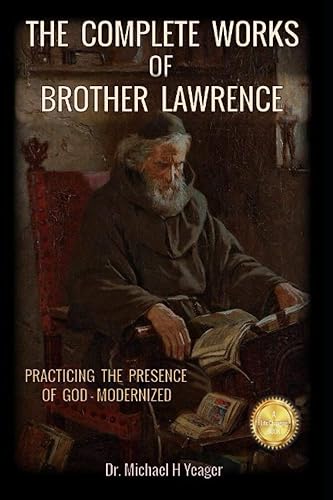 THE COMPLETE WORKS OF BROTHER LAWRENCE: PRACTICING THE PRESENCE OF GOD - MODERNIZED