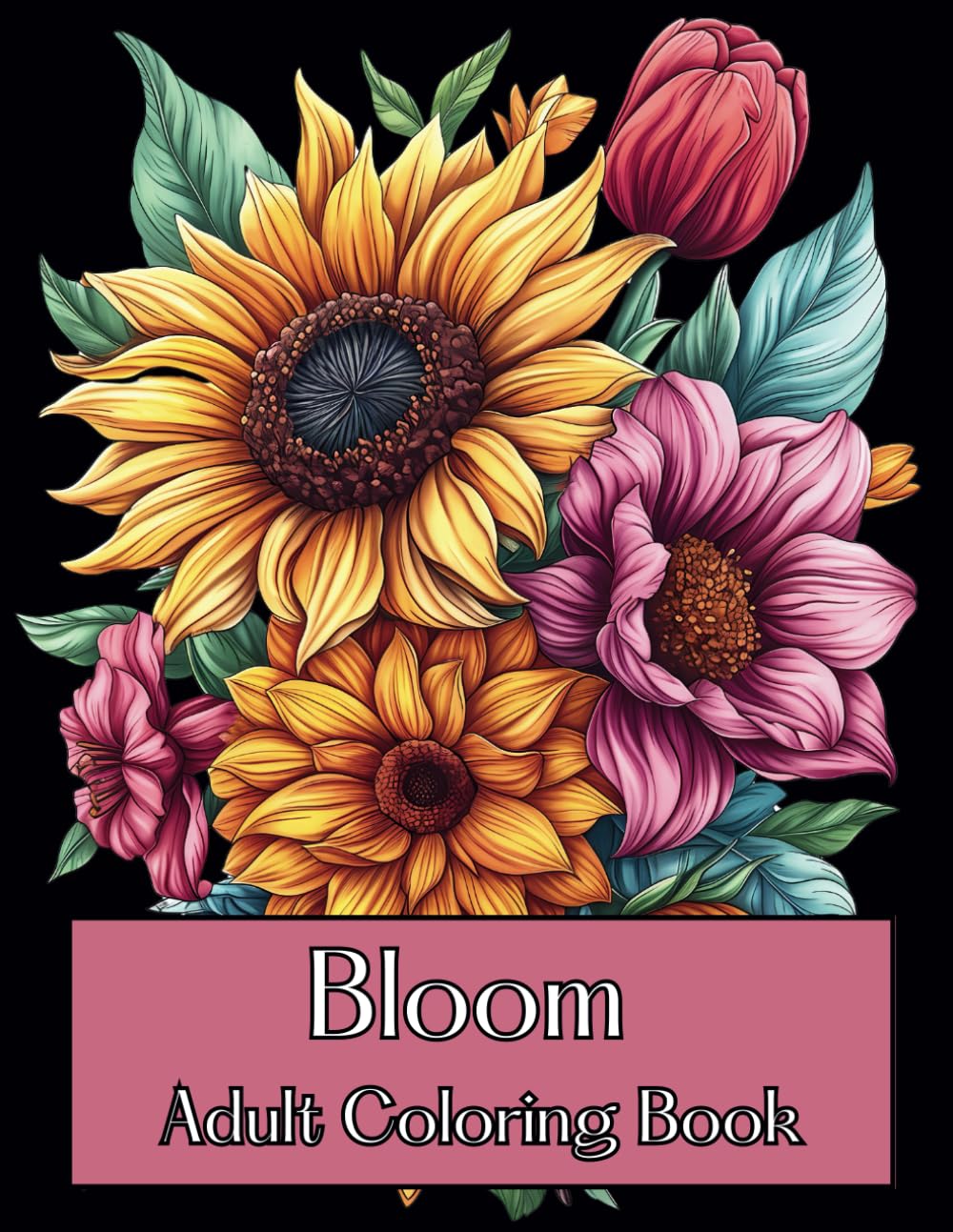 Bloom Adult Coloring Book: 50 unique Illustrations with Flowers for Stress-Relief and Relaxation