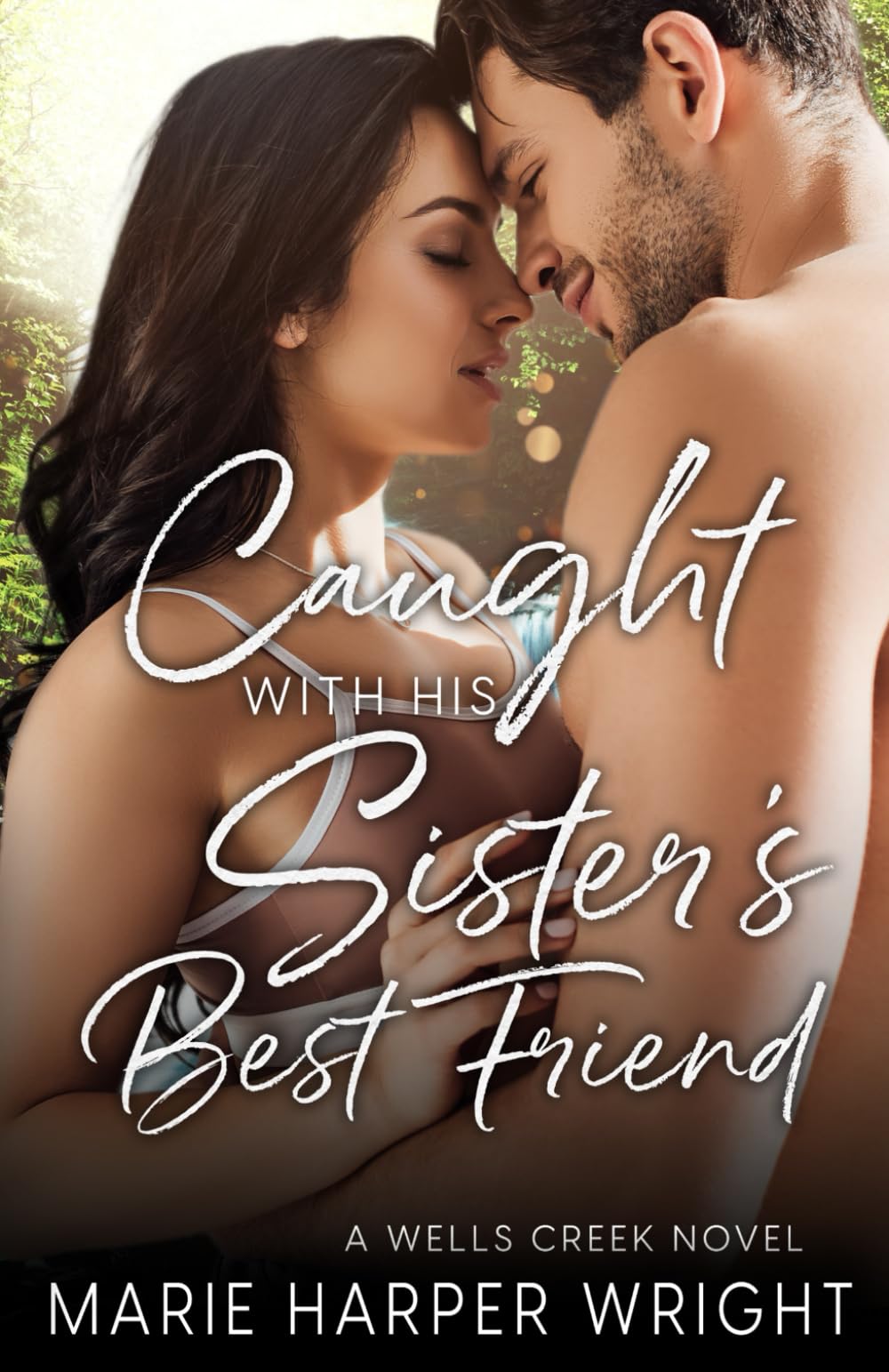 Caught with his Sister's Best Friend: A steamy, small town romance (Wells Creek)