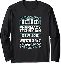 Retired Pharmacy Technician New Job Wife's 24/7 Servant Long Sleeve T-Shirt