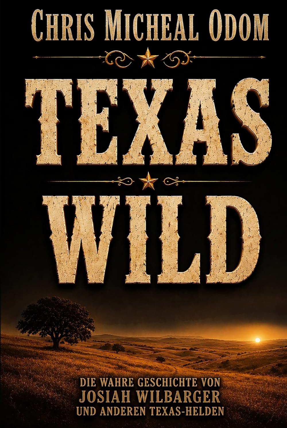Wild Texas: Die wahren Geschichten von Josiah Wilbarger und anderen Texas-Helden