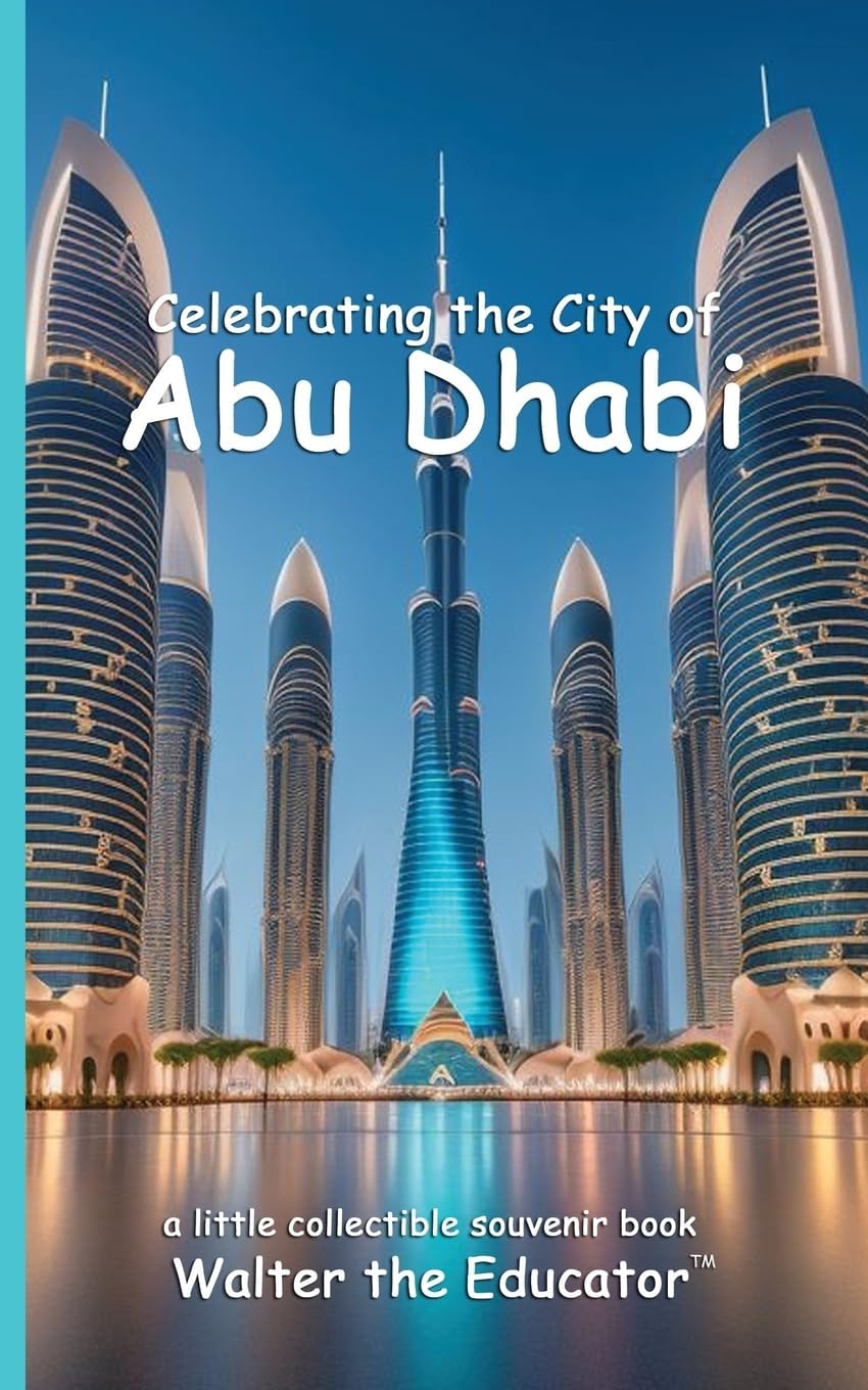 Celebrating the City of Abu Dhabi (Celebrating Cities Book) Paperback – 1 Aug. 2024