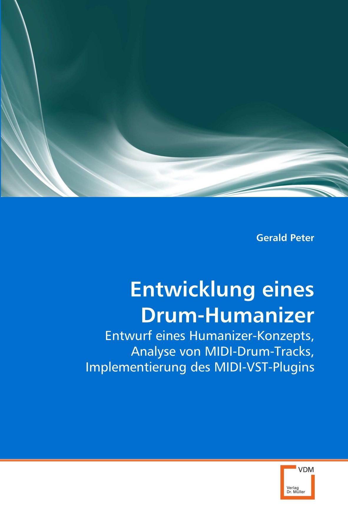 Entwicklung eines Drum-Humanizer: Entwurf eines Humanizer-Konzepts, Analyse von MIDI-Drum-Tracks, Implementierung des MIDI-VST-Plugins