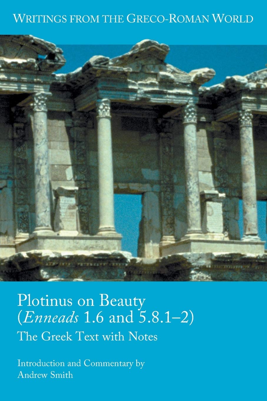 Plotinus on Beauty (Enneads 1.6 and 5.8.12): The Greek Text with Notes (Writings from the Greco-Roman World) Paperback – October 11, 2019