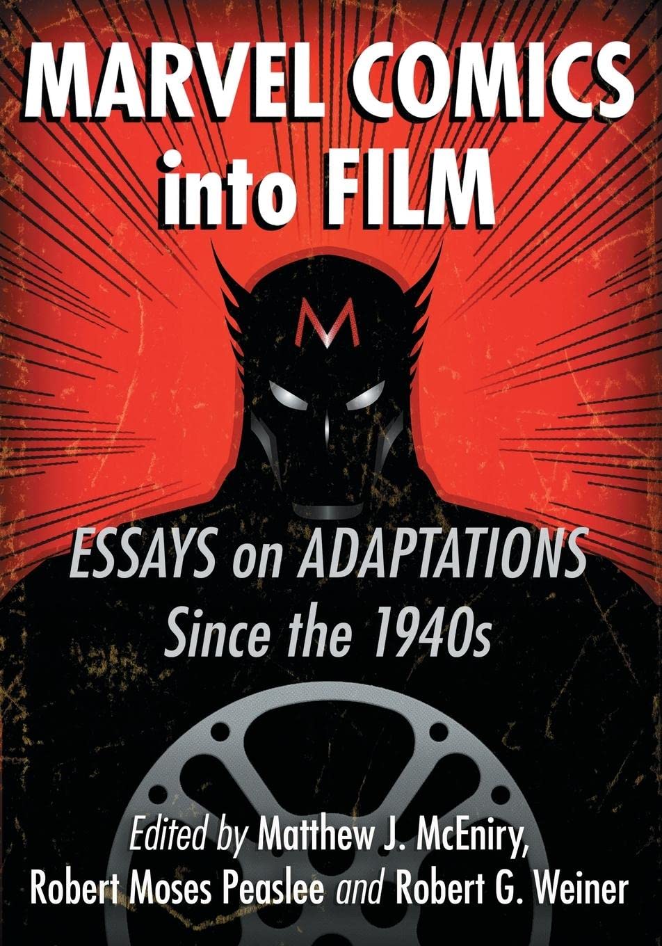 Marvel Comics into Film: Essays on Adaptations Since the 1940s