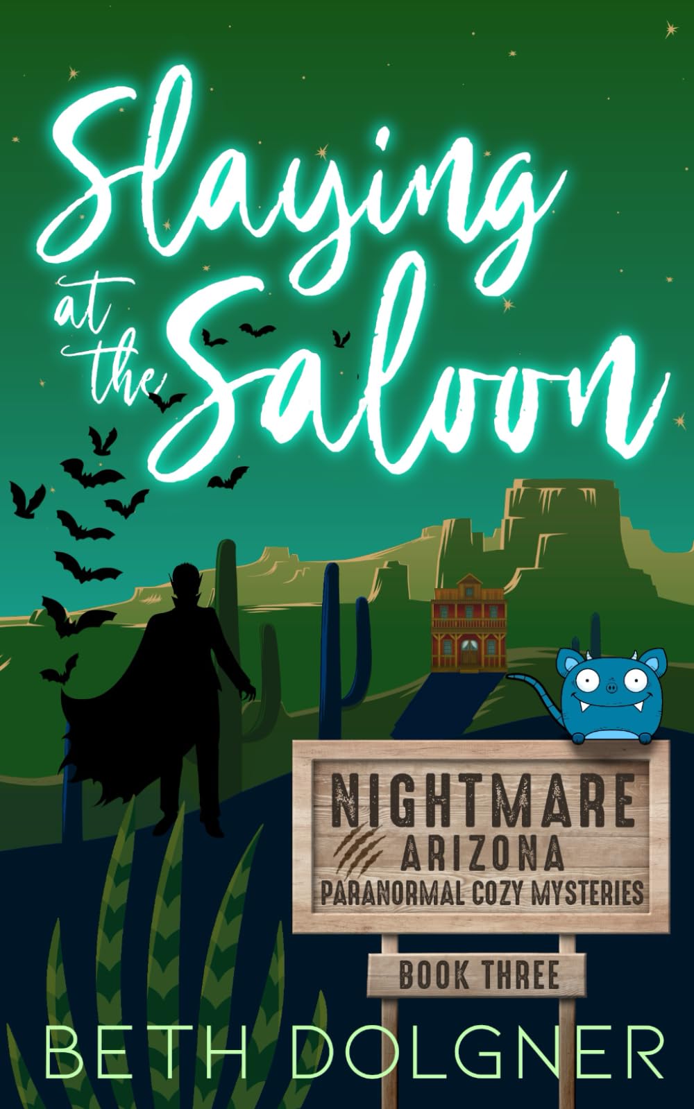 Slaying at the Saloon: 3 (Nightmare, Arizona Paranormal Cozy Mysteries)