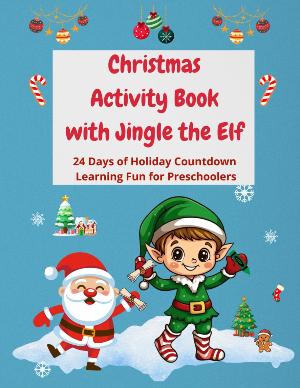 Christmas Activity Book with Jingle the Elf: 24 Days of Holiday Countdown Learning Fun for Preschoolers