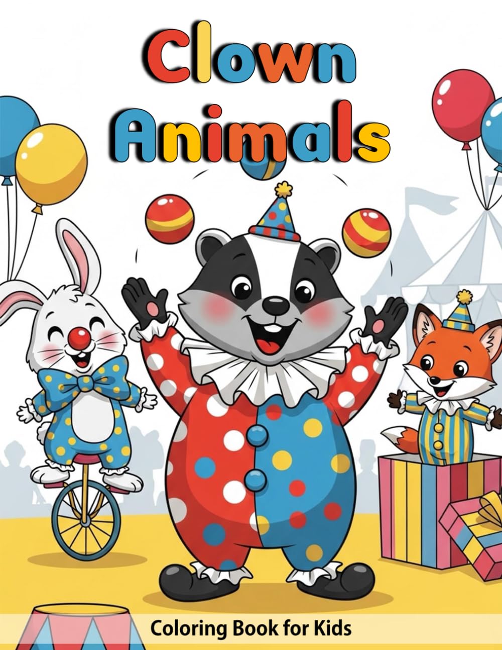 Clown Animals Coloring Book For Kids: Funny Circus Animals Coloring Book, Silly Animal Clowns Coloring Book, Easy Animal Coloring Book For Beginners, ... Stress Free Coloring Book For Little Kids