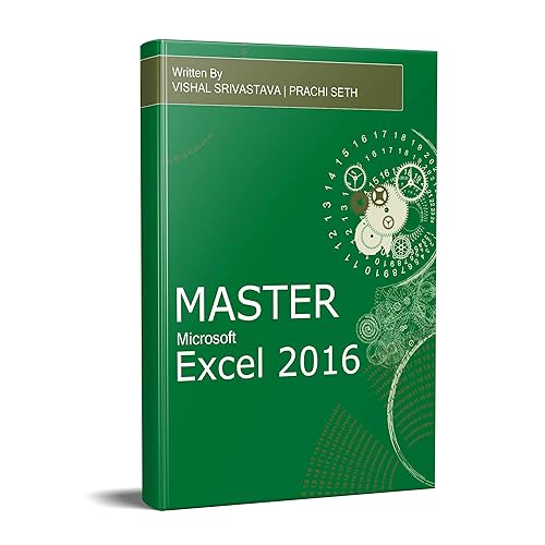 Excel Book - Mastering Excel 2016 Beginners to Advanced: Learn Excel with Assignments and Case Studies