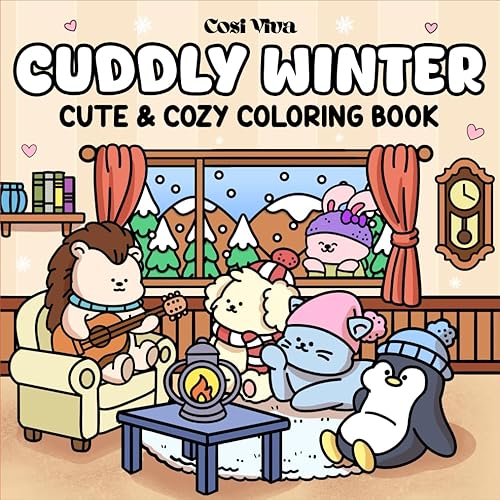 Cuddly Winter: A Cozy Coloring Book for Adults and Teens Featuring Super Cute Animals in Hygge Winter Moments for Relaxation - Paperback