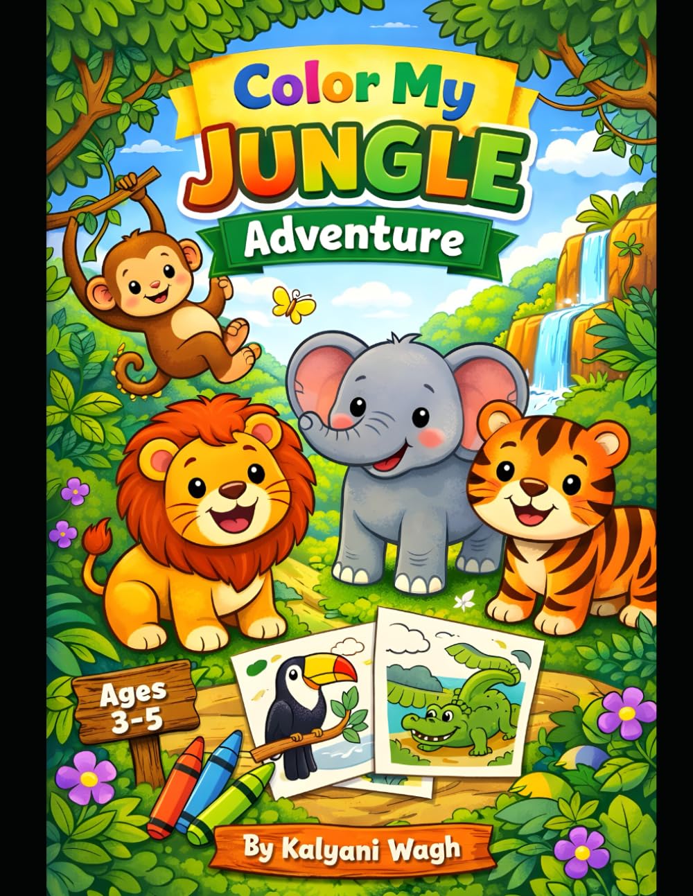 Colour My Jungle Adventure: Fun and Easy Animals to Color | Cute Jungle, Farm & Wild Animals | Big Simple Pictures for Toddlers and Pre-schooler’s