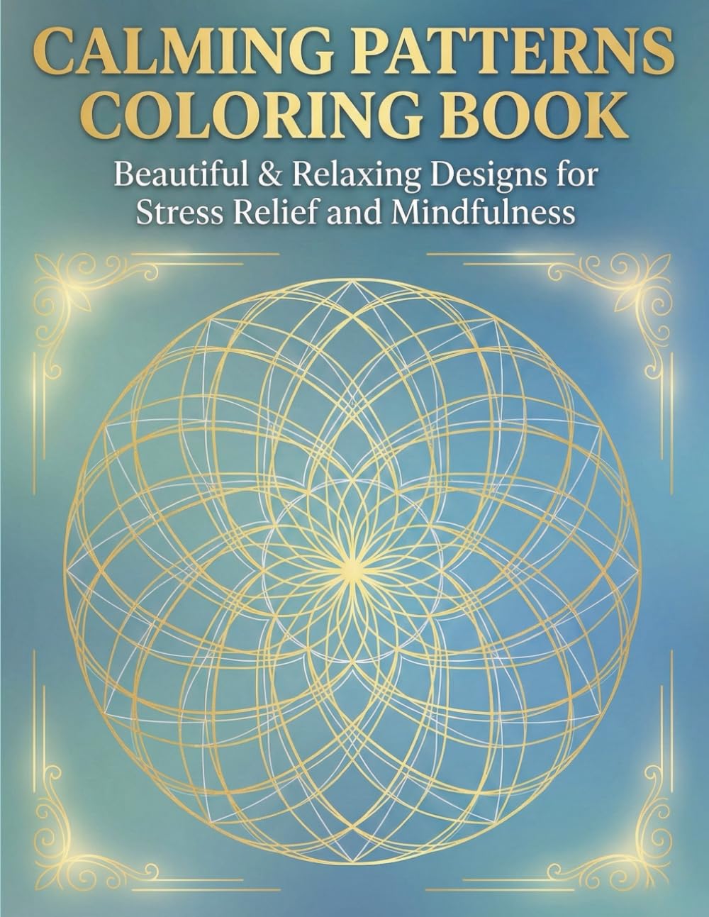 Calming Patterns Coloring Book: Beautiful & Relaxing Designs for Stress Relief and Mindfulness